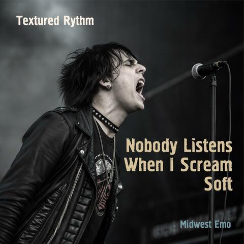 Nobody Listens When I Scream Soft