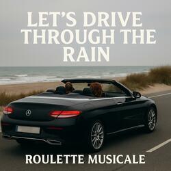 Let's Drive Through The Rain