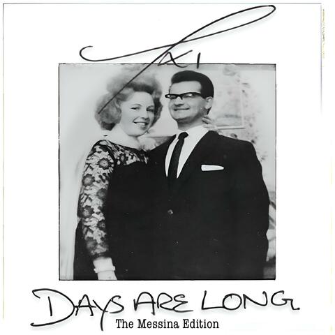 Days Are Long (The Messina Edition)