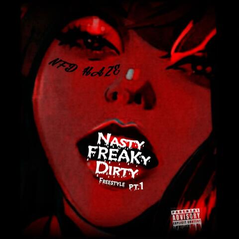 Nasty Freaky Dirty (Freestyle) Pt. 1