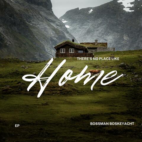 THERE'S NO PLACE LIKE HOME