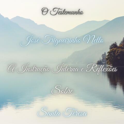 A Instrução Interna e Reflexoes Sobre Santa Teresa (feat. José Trigueirinho Netto)