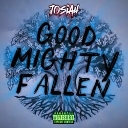 Good Mighty Fallen