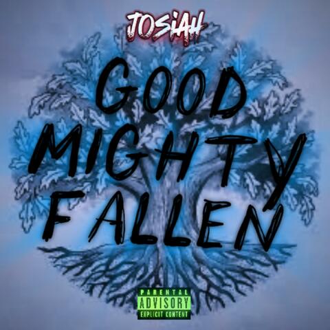Good Mighty Fallen