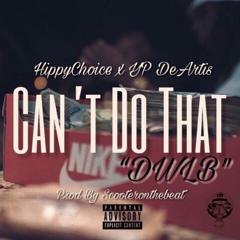 Can't Do That "Dwlb" (feat. Yp DeArtis)