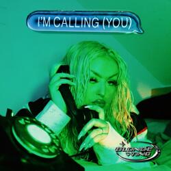 I'M CALLING (YOU)