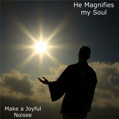 He Magnifies my Soul