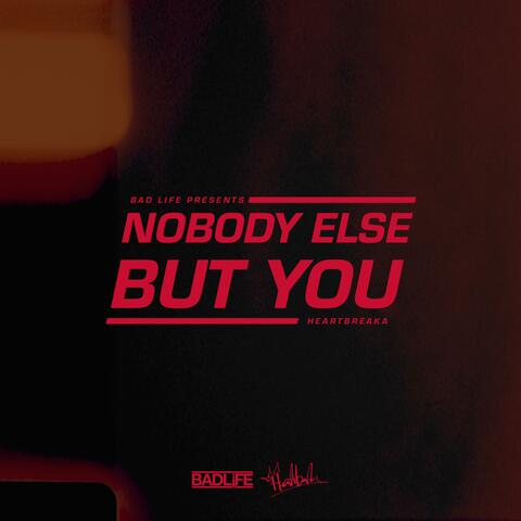 Nobody Else but You