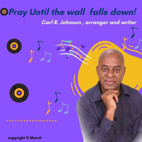 Pray Until The wall Falls Down