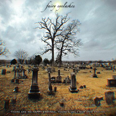 There Are No Happy Endings, There’s Only Our Own Ending