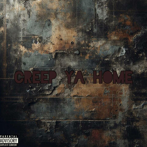 Creep Ya Home