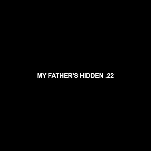 My Father's Hidden .22