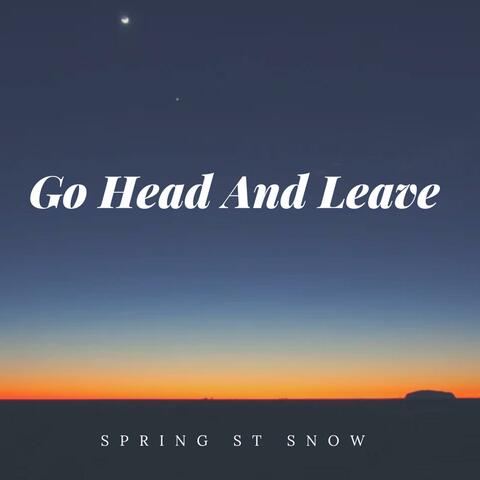 Go Head And Leave