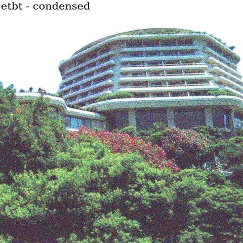 etbt - condensed