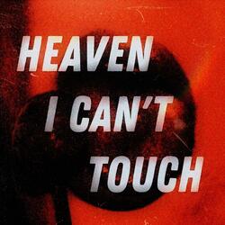 Heaven I Can't Touch