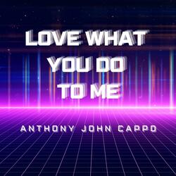 Love What You Do To Me