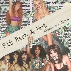 Fit Rich & Hot