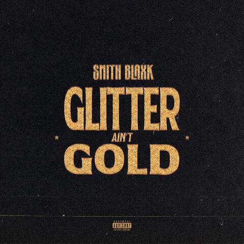 Glitter Ain't Gold