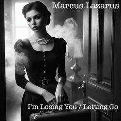 I'm Losing You / Letting Go