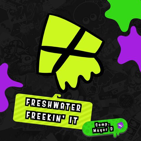 Freshwater Freekin' It