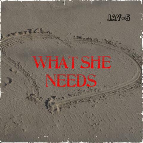 WHAT SHE NEEDS