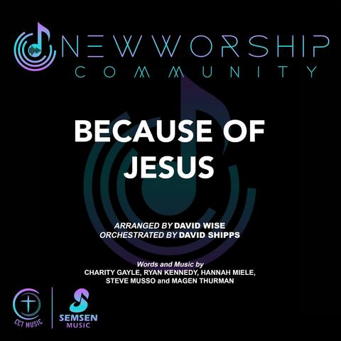 Because of Jesus (NWC)