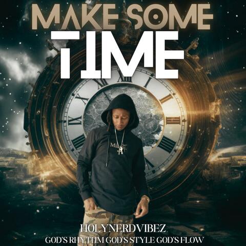 MAKE SOME TIME