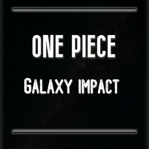 One Piece: Galaxy Impact Theme (Fanmade )