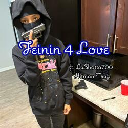 Feinin 4 Love (feat. Lashotta700 & Hitman Trap)