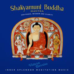 Shakyamuni Buddha Mantra for Peace, Wisdom and Clarity
