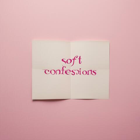 Soft Confessions