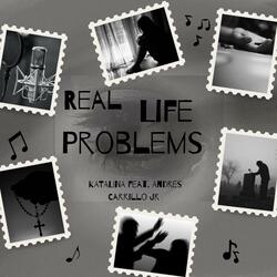 Real Life Problems (feat. Andres Carrillo Jr)