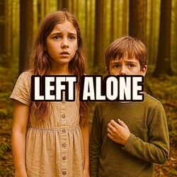 LEFT ALONE