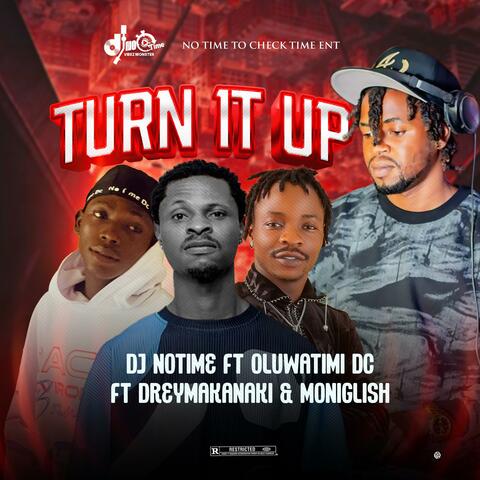 Turn It Up (feat. Dreymakanaki, Moniglish & Oluwatimi DC)