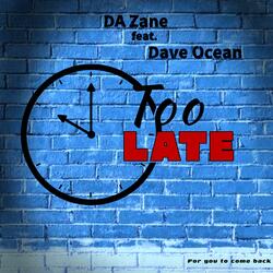 Too late (feat. Dave Ocean)