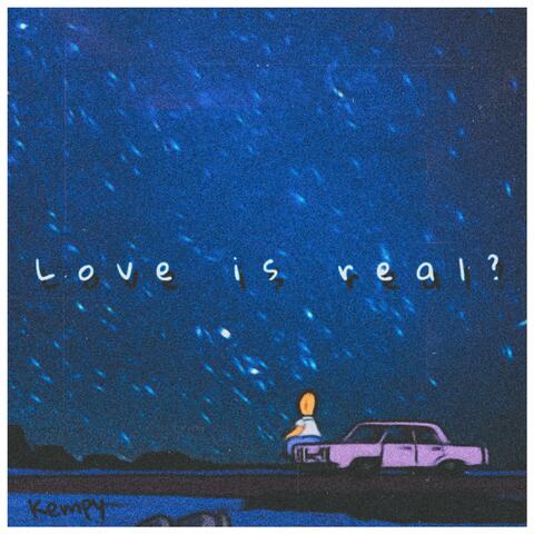 LOVE IS REAL?