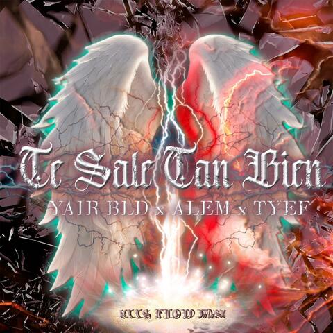 TE SALE TAN BIEN (feat. ALEM, YAIR BLD & TYEF)