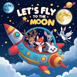 Let's Fly To The Moon