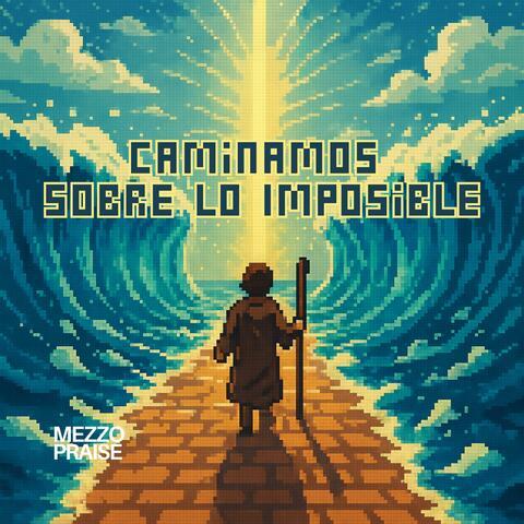 Caminamos Sobre Lo Imposible