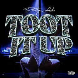 Toot It Up (feat. Pretty Ash)