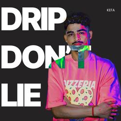 Drip Don't Lie