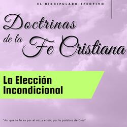 La Eleccion Incondicional Parte Tres