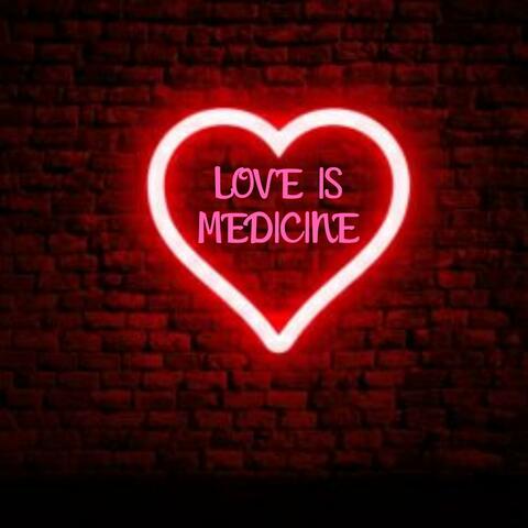 Love Is Medicine