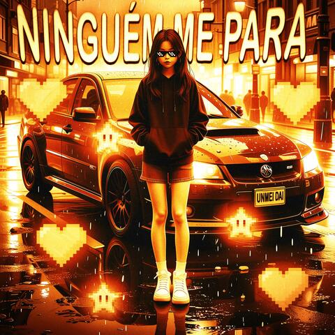 NINGUÉM ME PARA