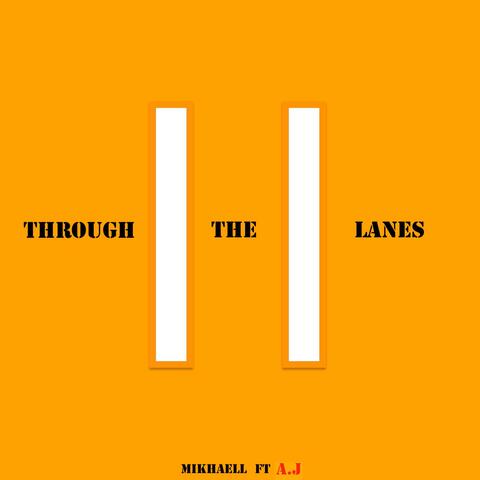Through the Lanes (feat. A.J & DillyGotItBumpin)