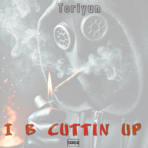I B Cuttin Up