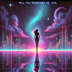 Will You Remember Me, Girl