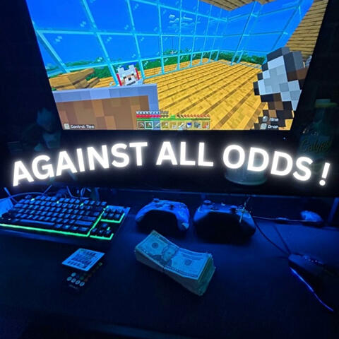 AGAINST ALL ODDS !