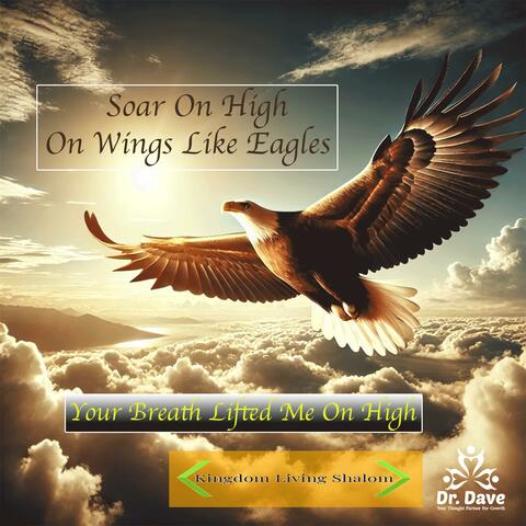 Soar on High on Wings Like Eagles