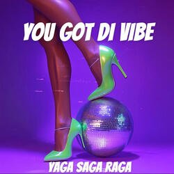 YOU GOT DI VIBE